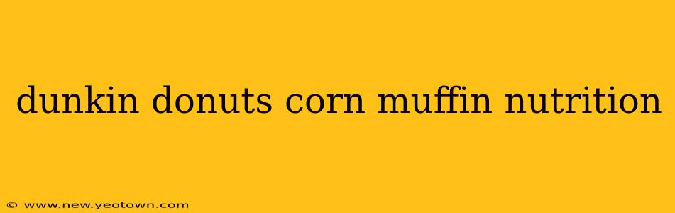 dunkin donuts corn muffin nutrition