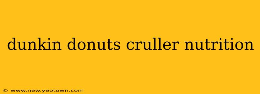 dunkin donuts cruller nutrition