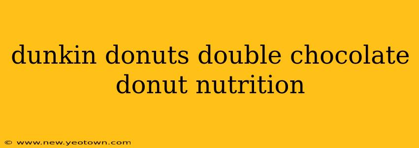 dunkin donuts double chocolate donut nutrition