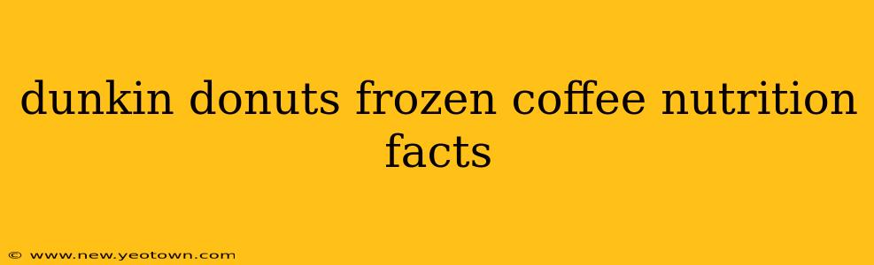 dunkin donuts frozen coffee nutrition facts