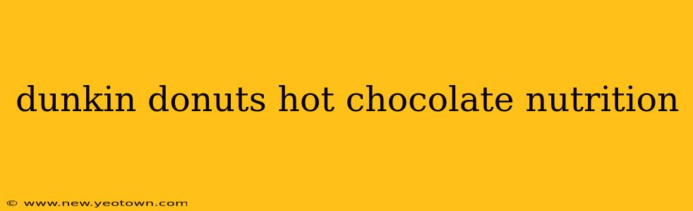 dunkin donuts hot chocolate nutrition