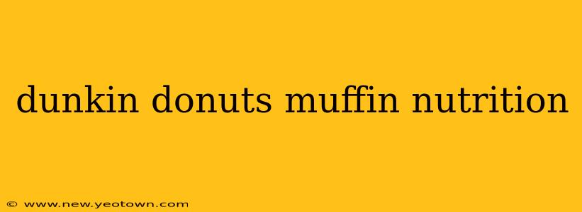 dunkin donuts muffin nutrition