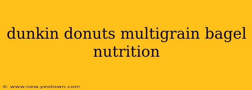 dunkin donuts multigrain bagel nutrition