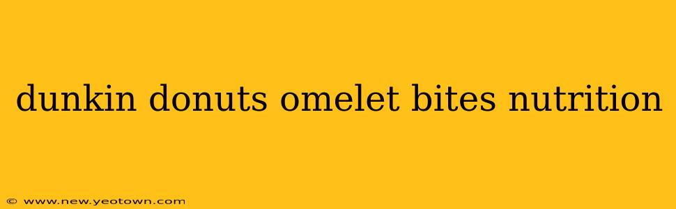 dunkin donuts omelet bites nutrition