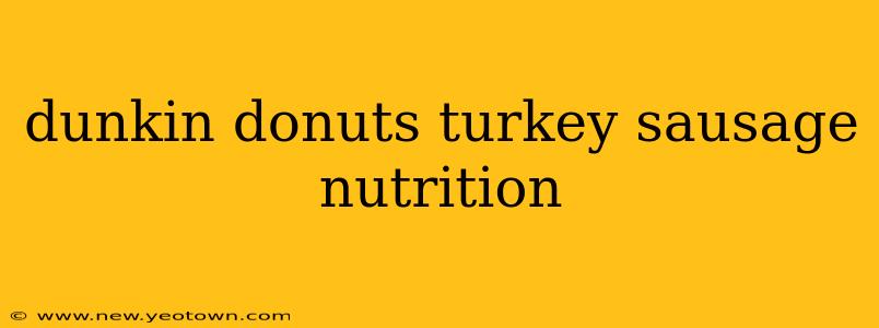 dunkin donuts turkey sausage nutrition