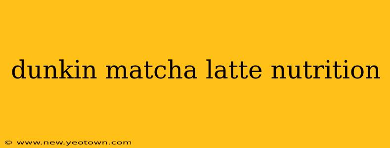 dunkin matcha latte nutrition