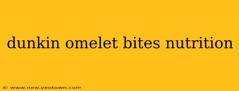 dunkin omelet bites nutrition