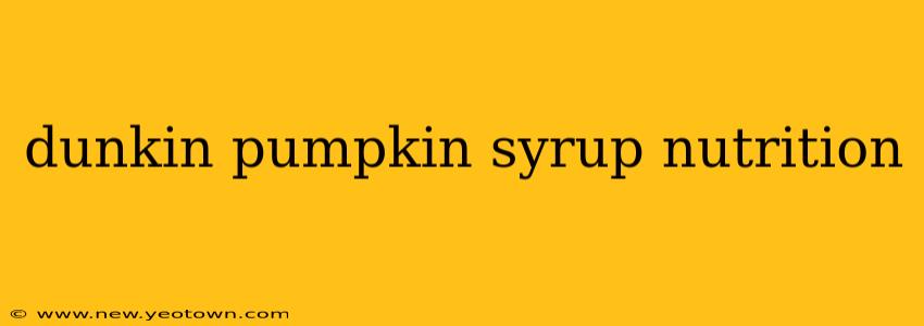 dunkin pumpkin syrup nutrition
