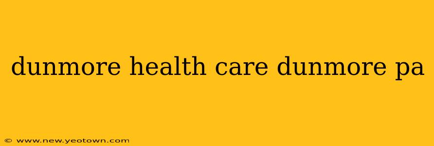 dunmore health care dunmore pa
