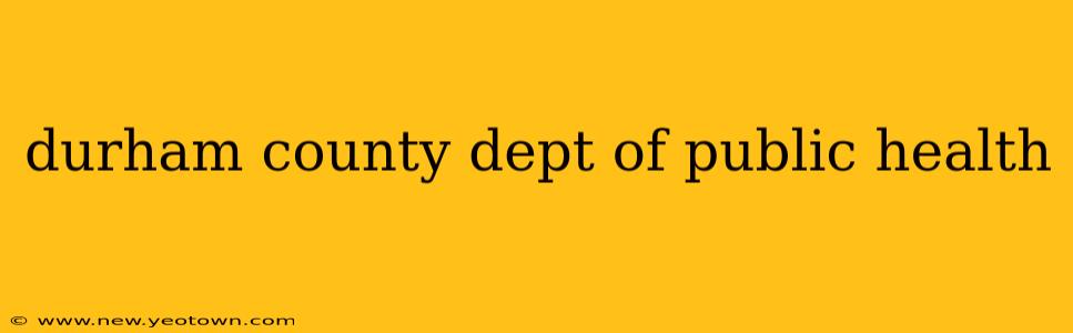 durham county dept of public health