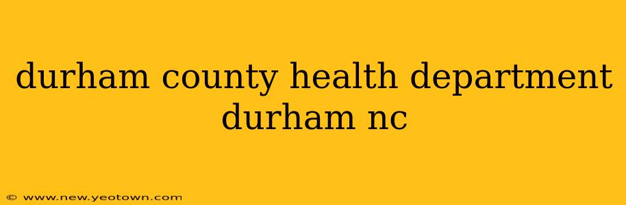durham county health department durham nc