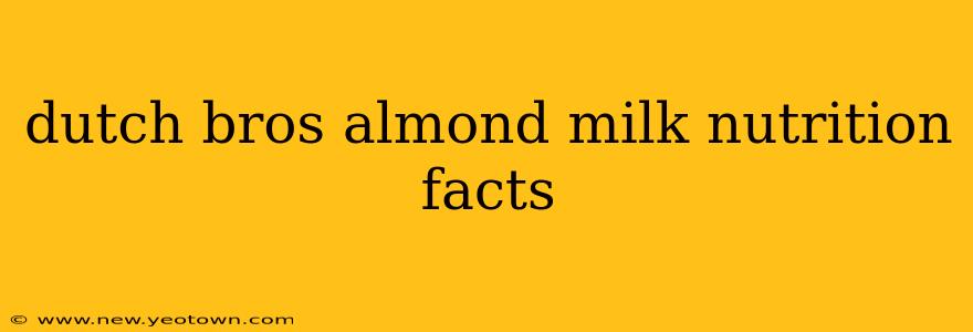 dutch bros almond milk nutrition facts
