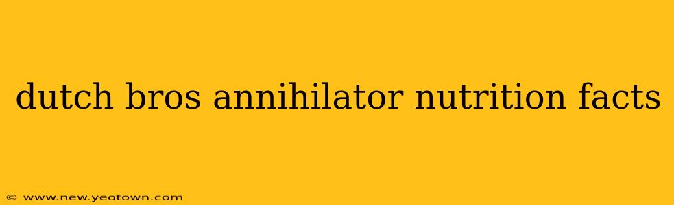 dutch bros annihilator nutrition facts