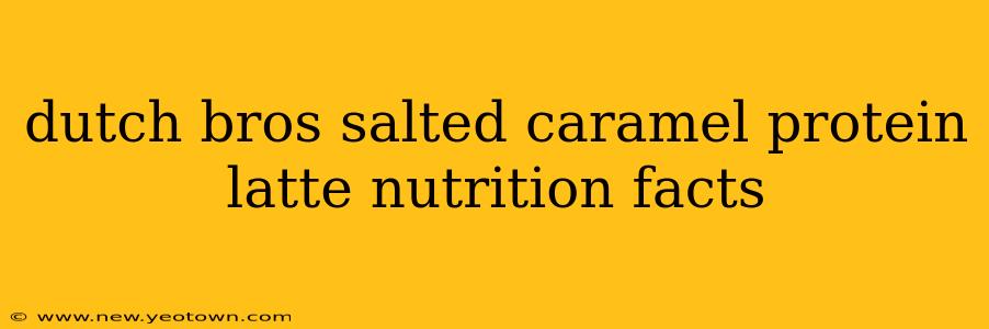 dutch bros salted caramel protein latte nutrition facts