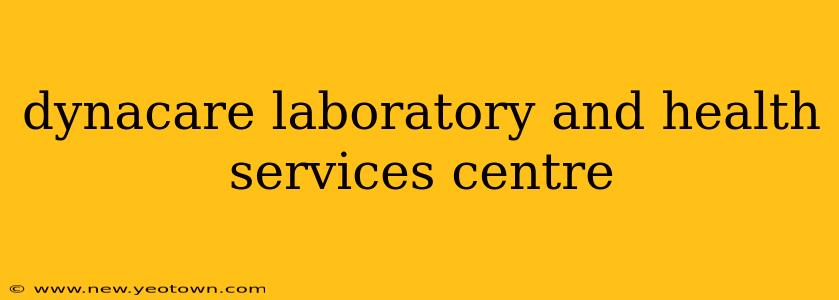 dynacare laboratory and health services centre