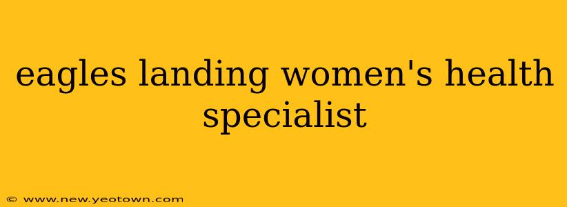 eagles landing women's health specialist