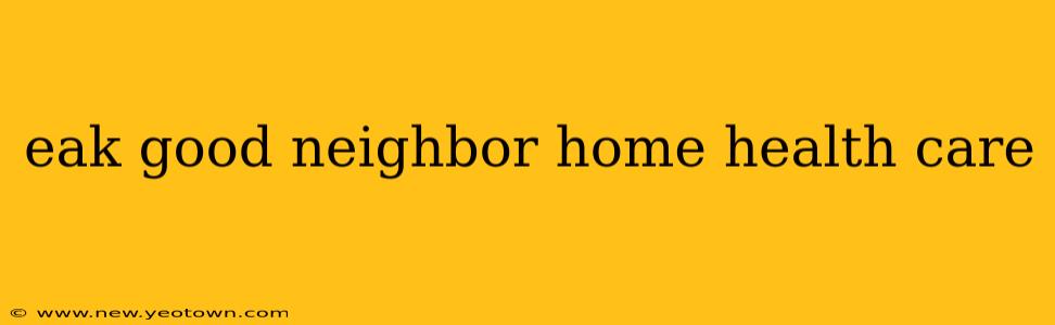 eak good neighbor home health care