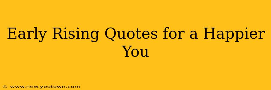 Early Rising Quotes for a Happier You