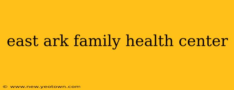east ark family health center