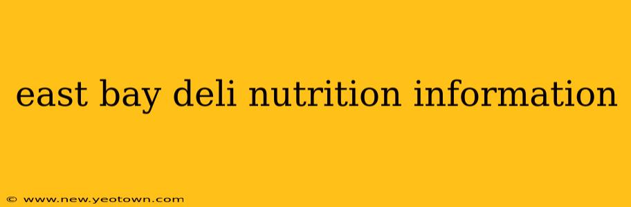 east bay deli nutrition information