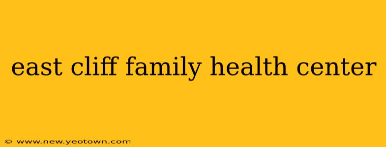 east cliff family health center