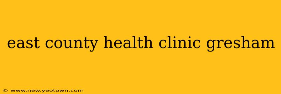 east county health clinic gresham