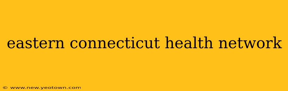 eastern connecticut health network