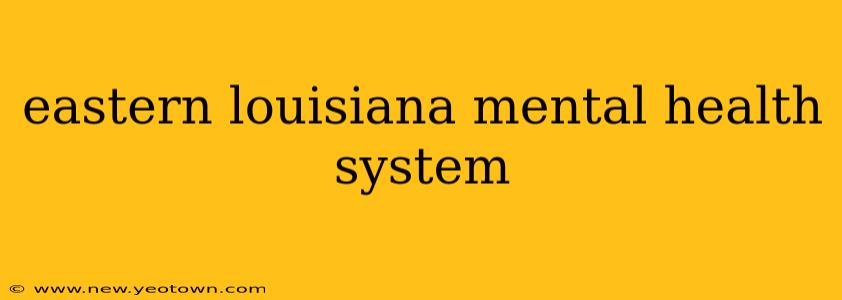 eastern louisiana mental health system