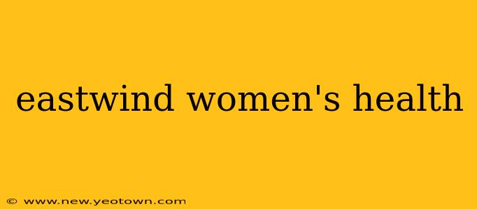 eastwind women's health