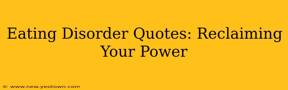 Eating Disorder Quotes: Reclaiming Your Power