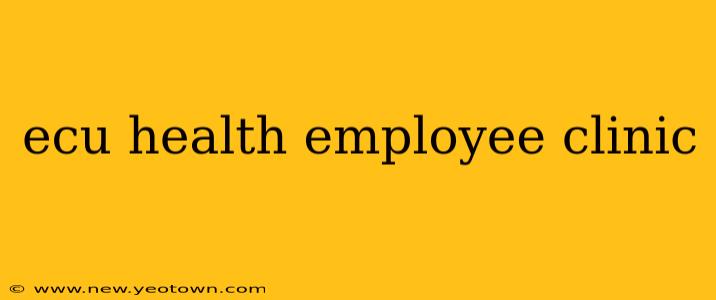 ecu health employee clinic