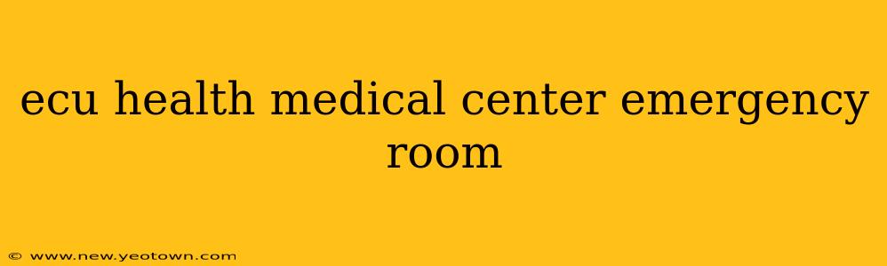 ecu health medical center emergency room