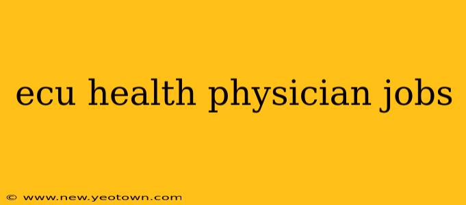 ecu health physician jobs