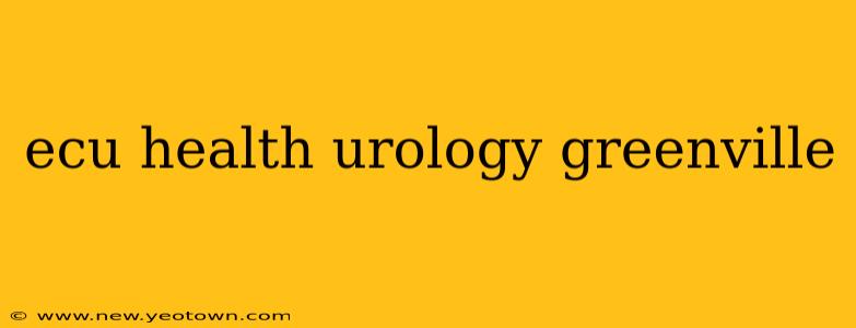 ecu health urology greenville