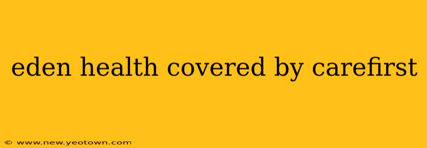 eden health covered by carefirst