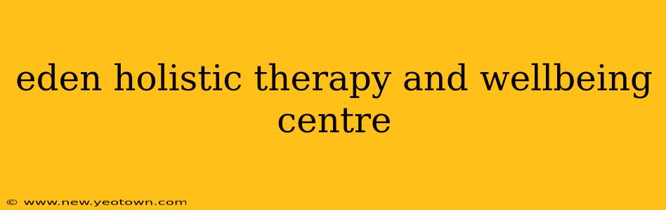 eden holistic therapy and wellbeing centre