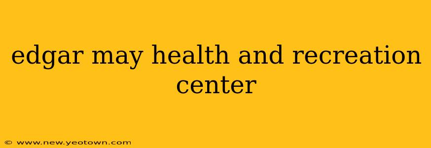 edgar may health and recreation center