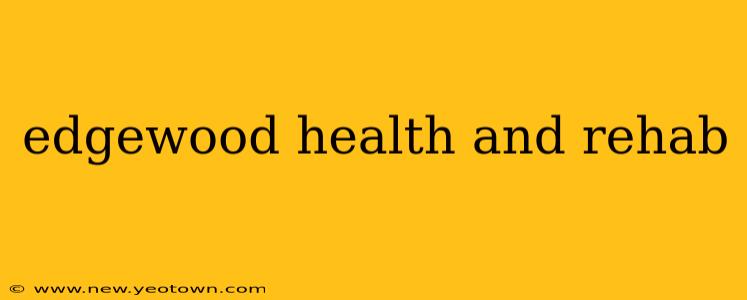 edgewood health and rehab