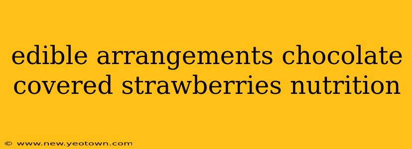 edible arrangements chocolate covered strawberries nutrition
