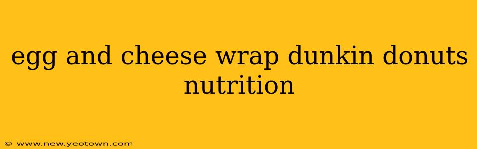 egg and cheese wrap dunkin donuts nutrition