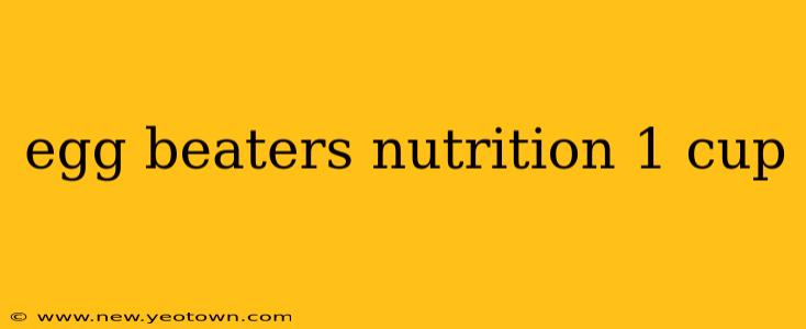 egg beaters nutrition 1 cup
