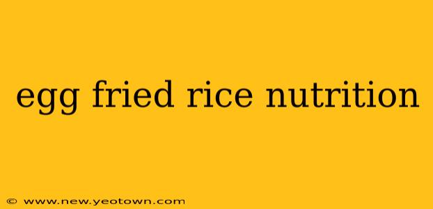 egg fried rice nutrition