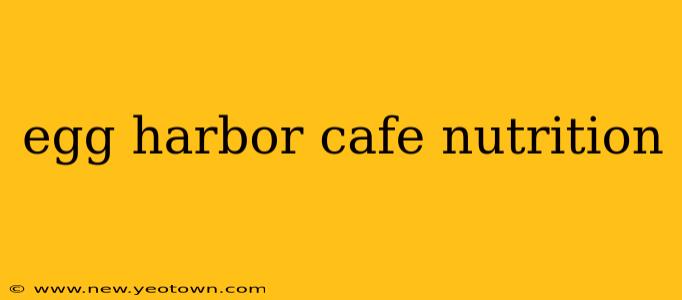 egg harbor cafe nutrition