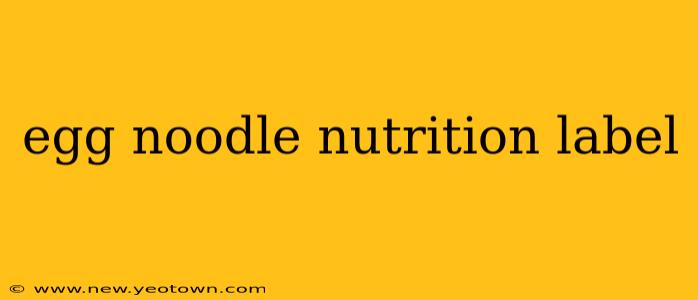 egg noodle nutrition label