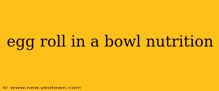 egg roll in a bowl nutrition