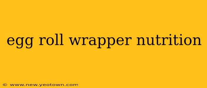 egg roll wrapper nutrition