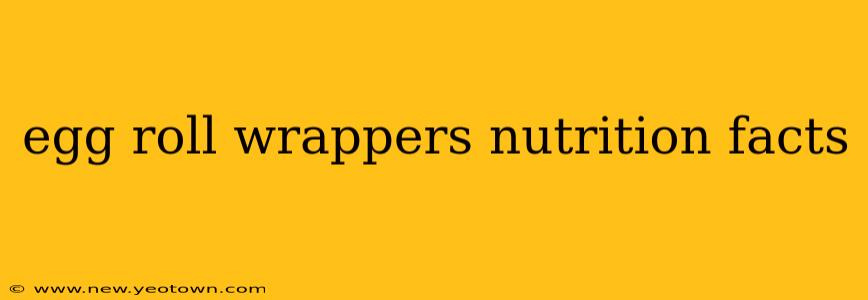 egg roll wrappers nutrition facts