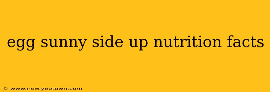 egg sunny side up nutrition facts