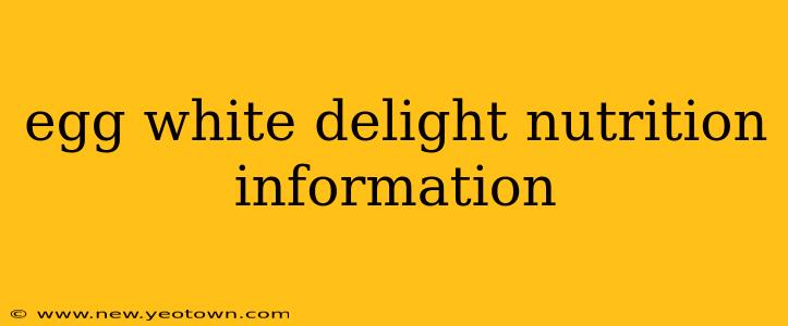 egg white delight nutrition information