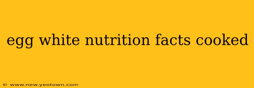 egg white nutrition facts cooked